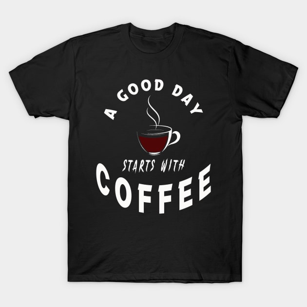 A good day starts with coffee T-Shirt by MBRK-Store